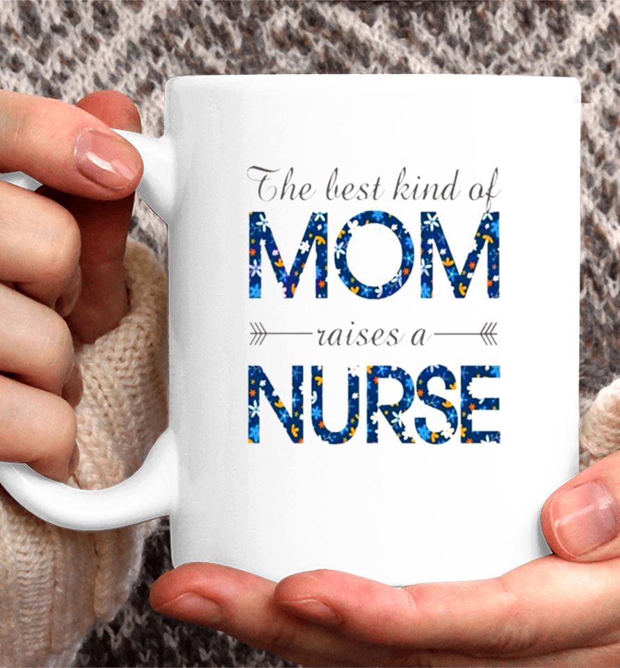 Happy Mother’s Day Mom Raises A Nurse Flowers For Mother Coffee Mug