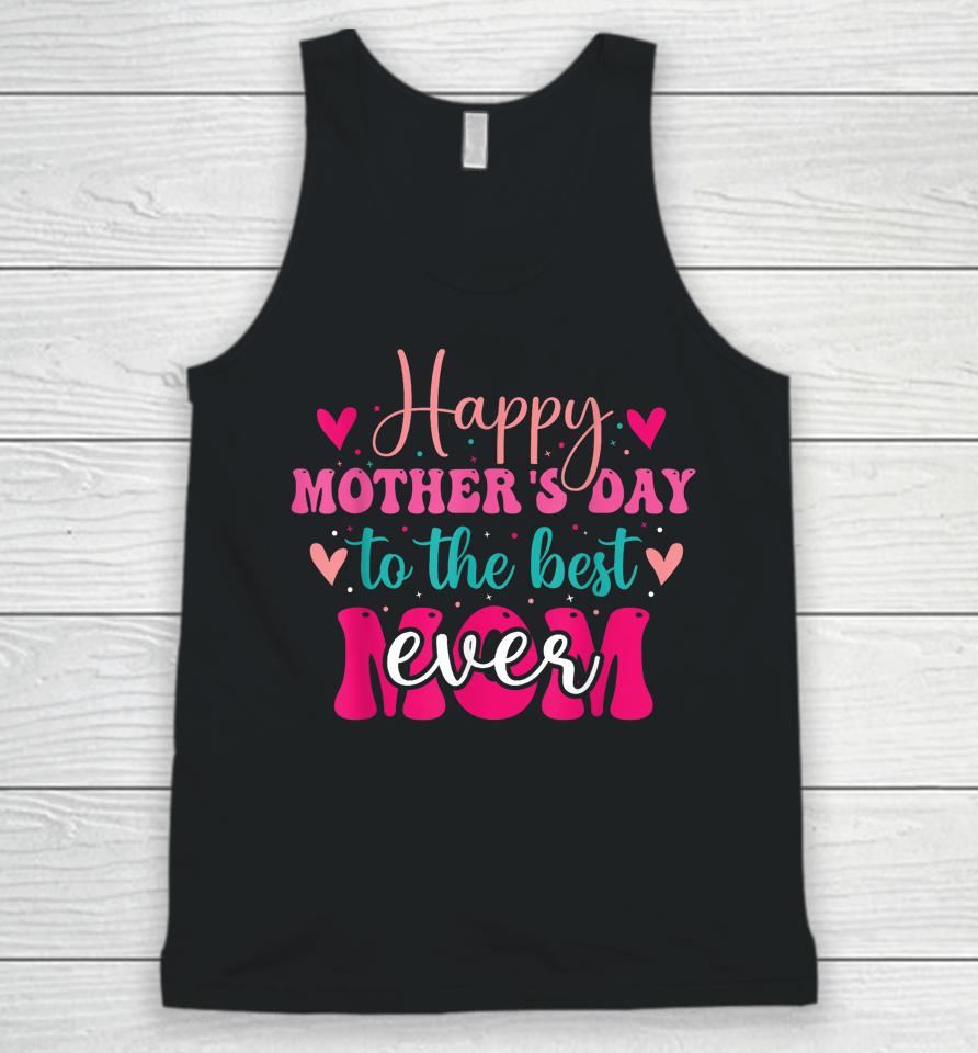 Happy Mother's Day To The Best Mom Ever From Daughter Son Unisex Tank Top