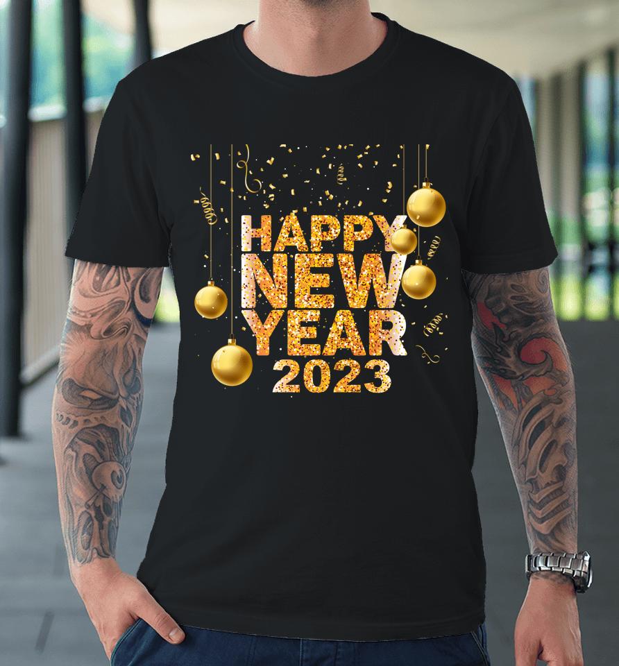 Happy New Year Shirt 2023 Funny New Years Eve Confetti Premium T-Shirt