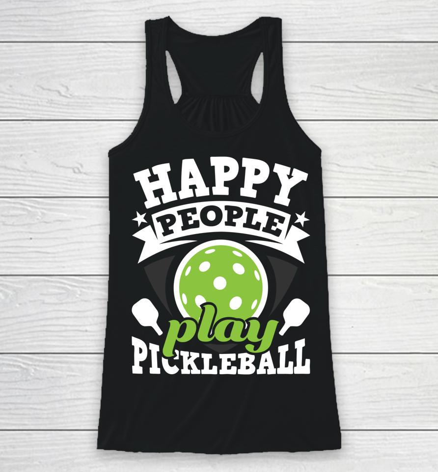 Happy People Play Pickleball Racerback Tank