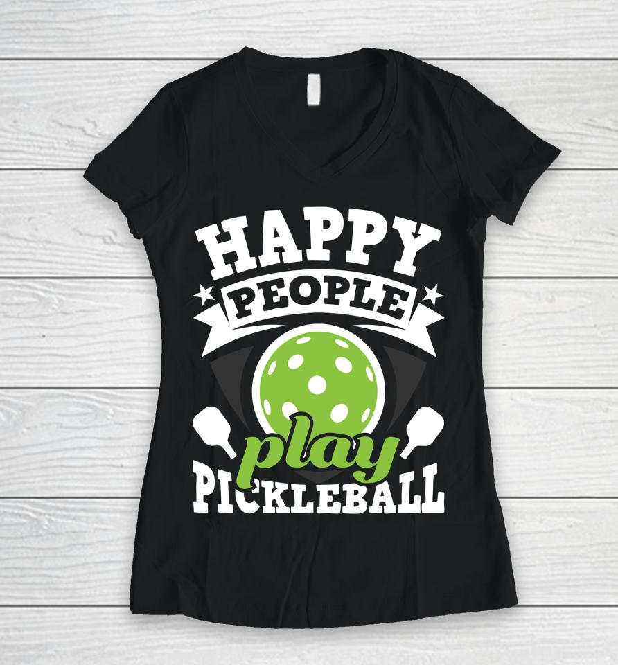Happy People Play Pickleball Women V-Neck T-Shirt
