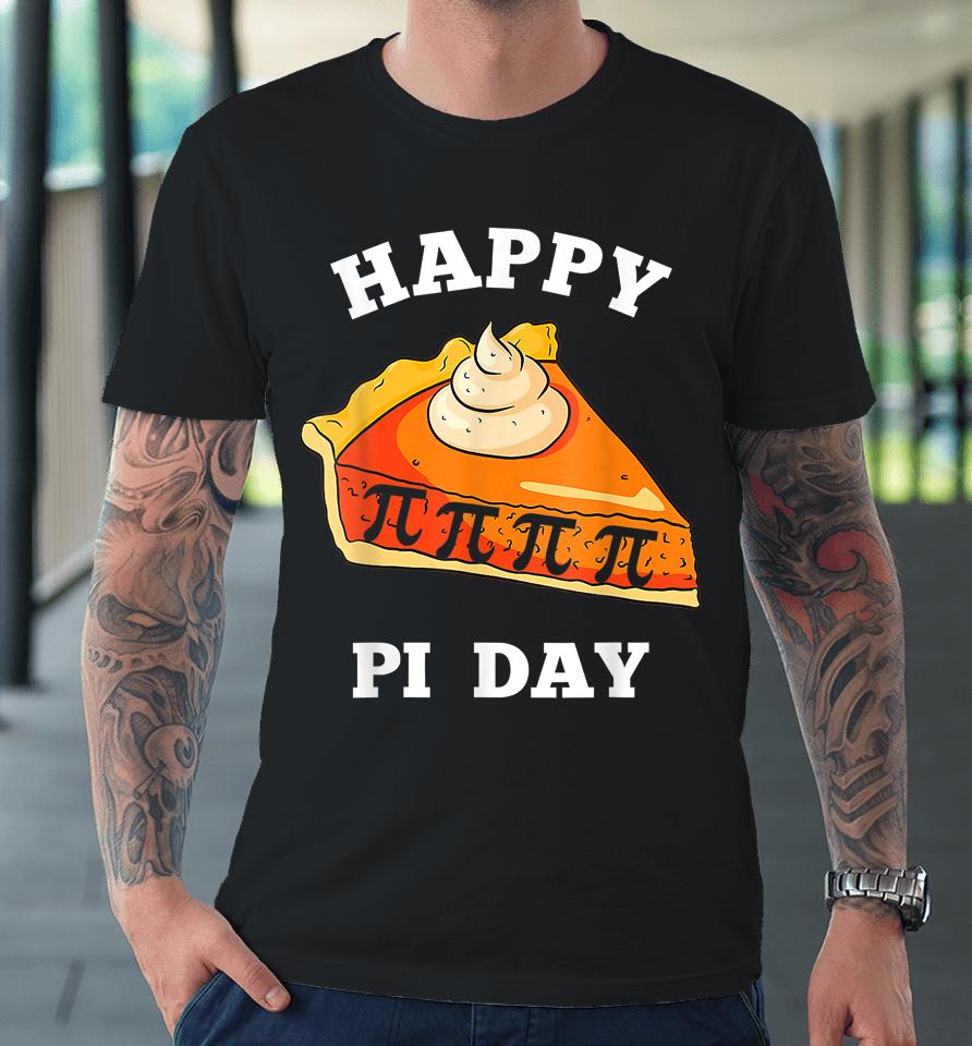 Happy Pi Day 3 14 Funny Math Womens Teachers Premium T-Shirt