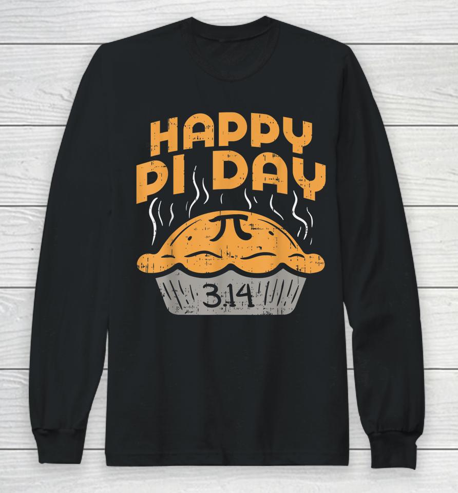 Happy Pi Day Pie 3 14 Pi Day Long Sleeve T-Shirt