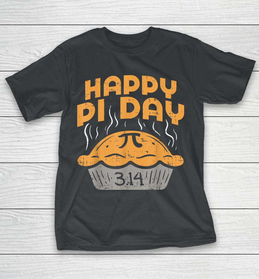 Happy Pi Day Pie 3 14 Pi Day T-Shirt
