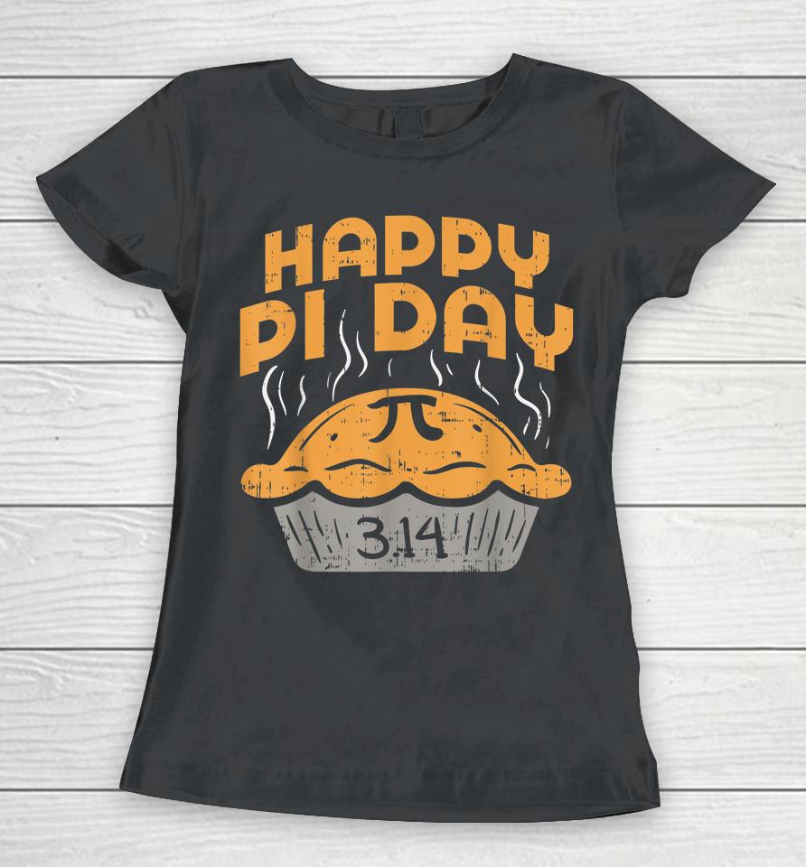 Happy Pi Day Pie 3 14 Pi Day Women T-Shirt