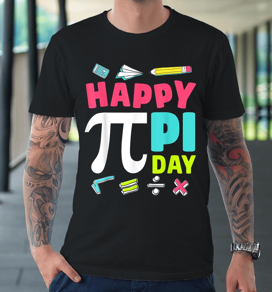 Happy Pi Day Premium T-Shirt