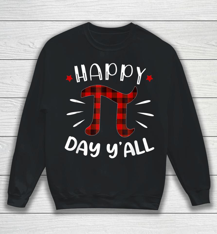 Happy Pi Day Y'all Pi Day Sweatshirt