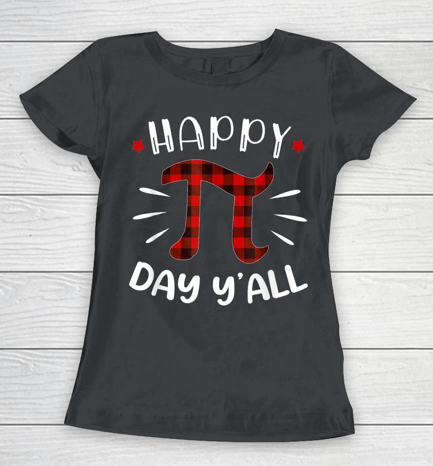 Happy Pi Day Y'all Pi Day Women T-Shirt