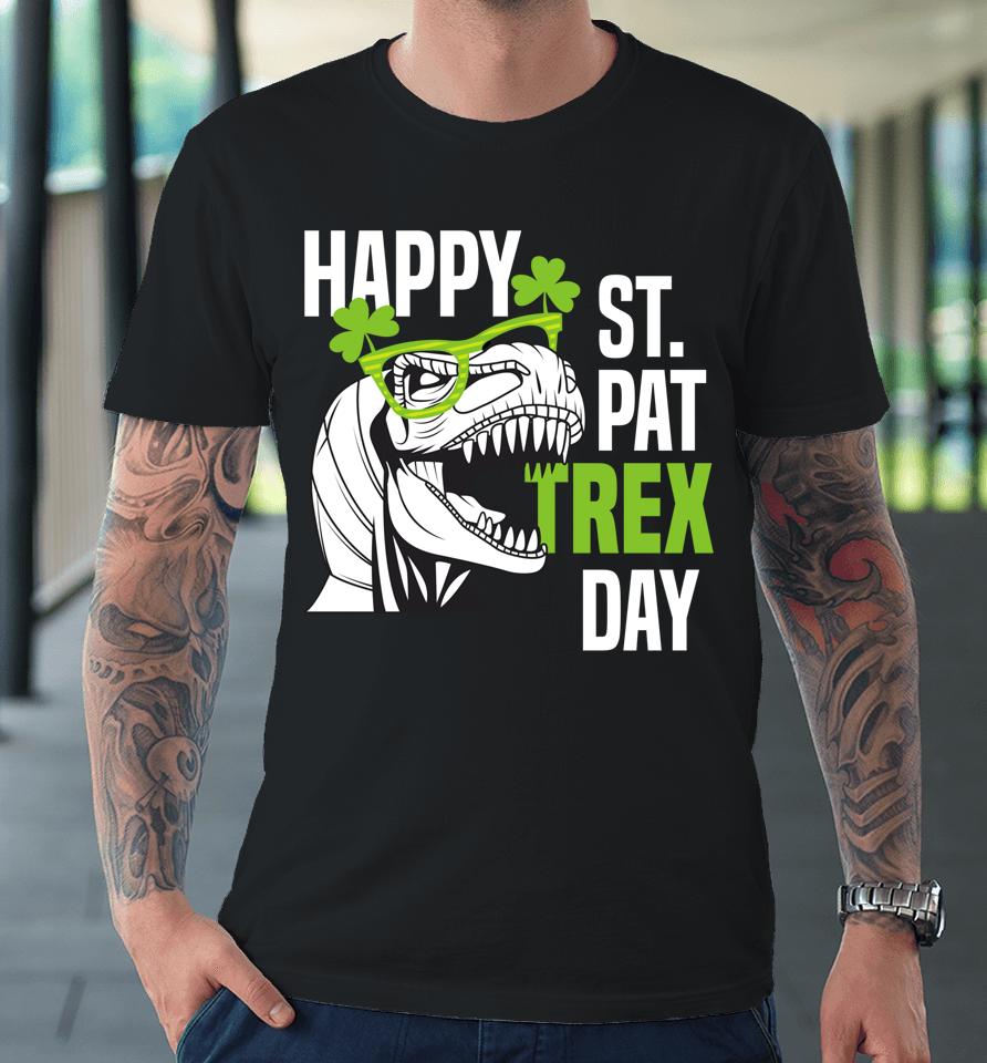 Happy St Pat-Rex Day Dino Saint Patrick's Day Premium T-Shirt