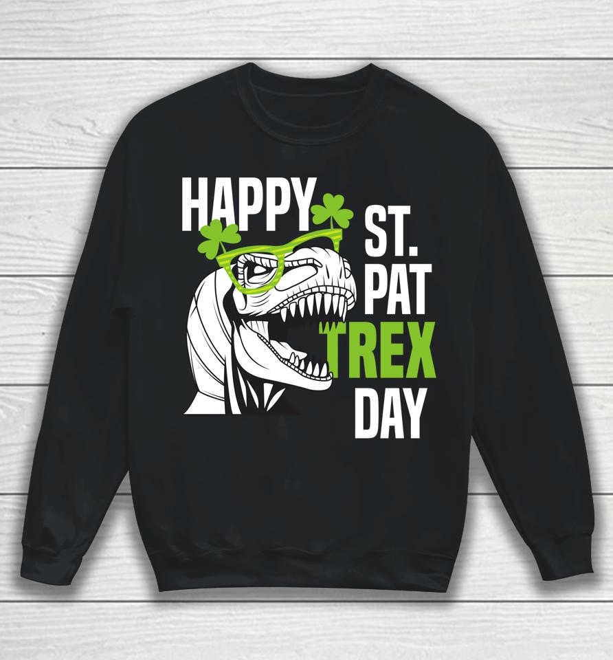 Happy St Pat-Rex Day Dino Saint Patrick's Day Sweatshirt