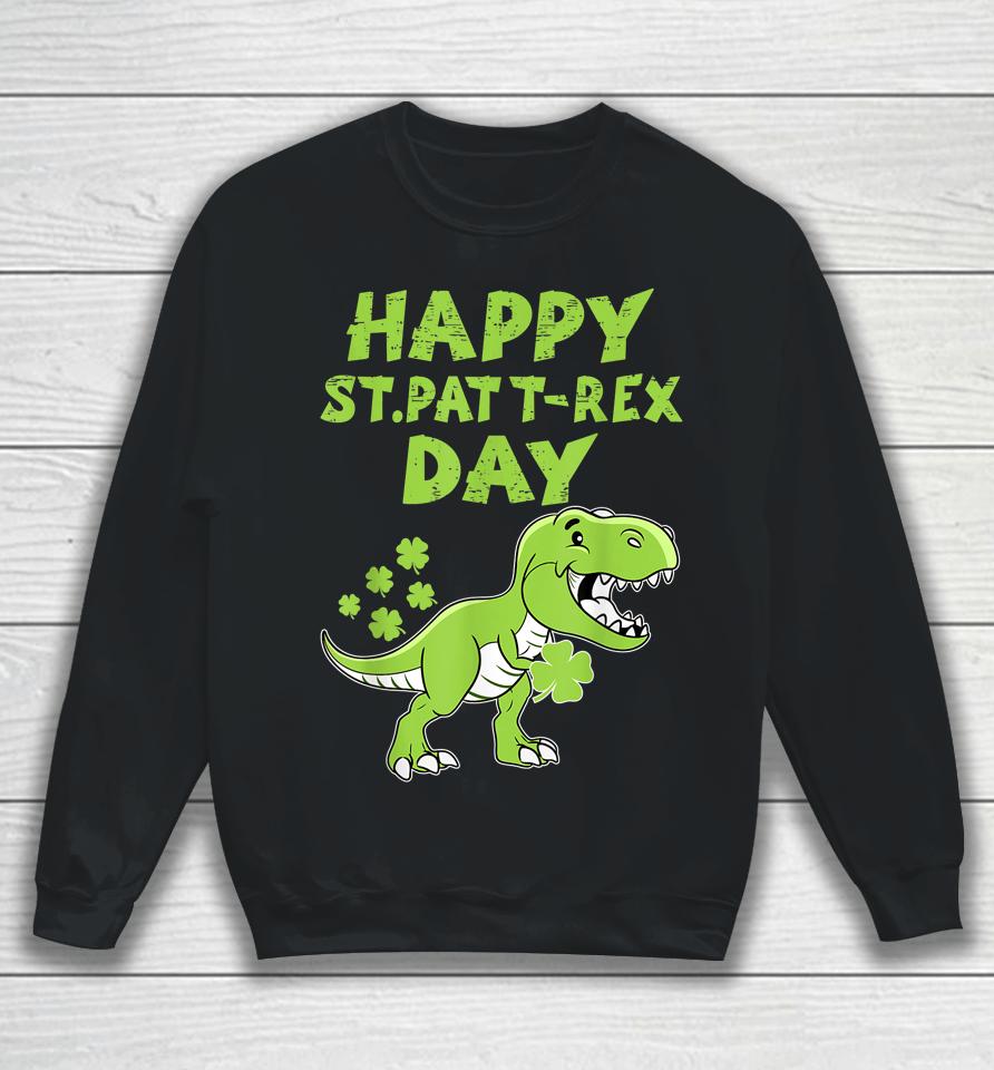 Happy St Pat T-Rex Day Dino Boys St Patricks Day Sweatshirt