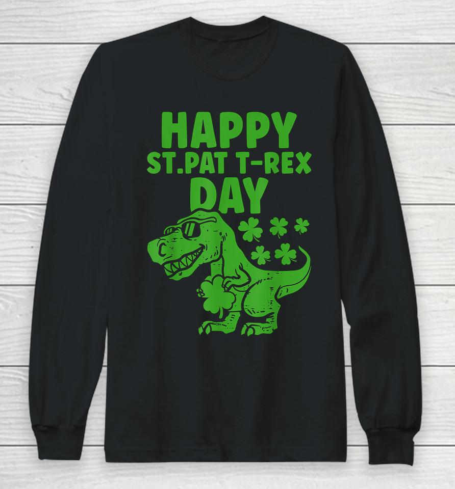 Happy St Pat T-Rex Day Dino St Patrick's Day Long Sleeve T-Shirt