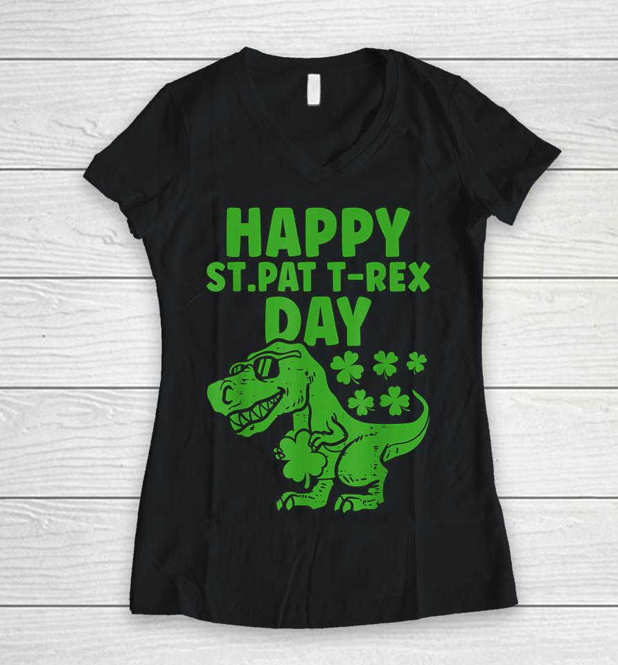 Happy St Pat T-Rex Day Dino St Patrick's Day Women V-Neck T-Shirt