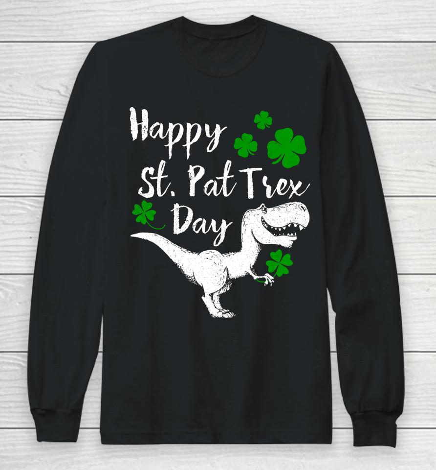 Happy St Pat T-Rex Day Dinosaur St Patrick's Day Long Sleeve T-Shirt