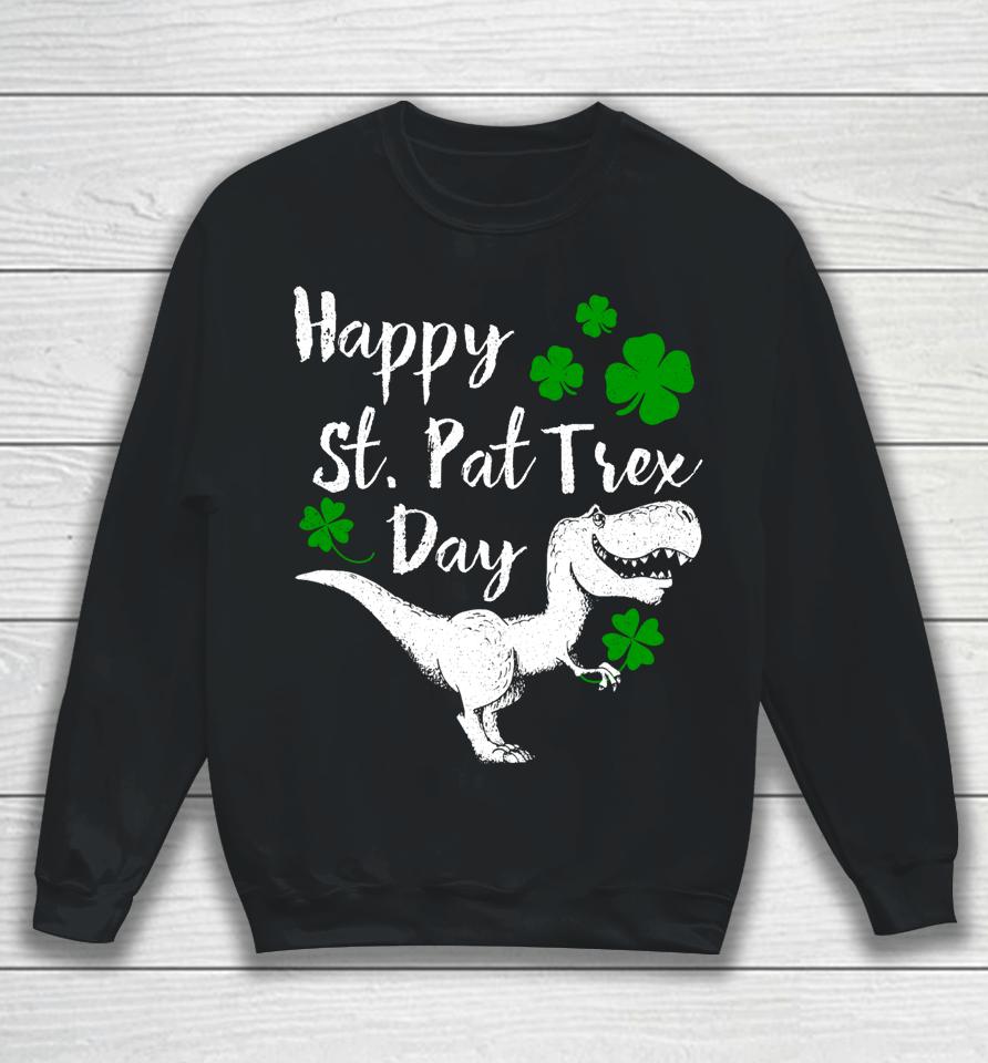 Happy St Pat T-Rex Day Dinosaur St Patrick's Day Sweatshirt
