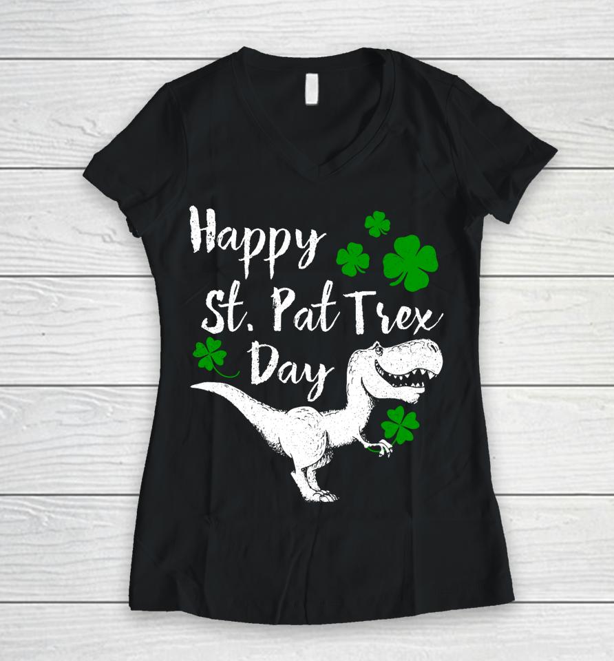 Happy St Pat T-Rex Day Dinosaur St Patrick's Day Women V-Neck T-Shirt