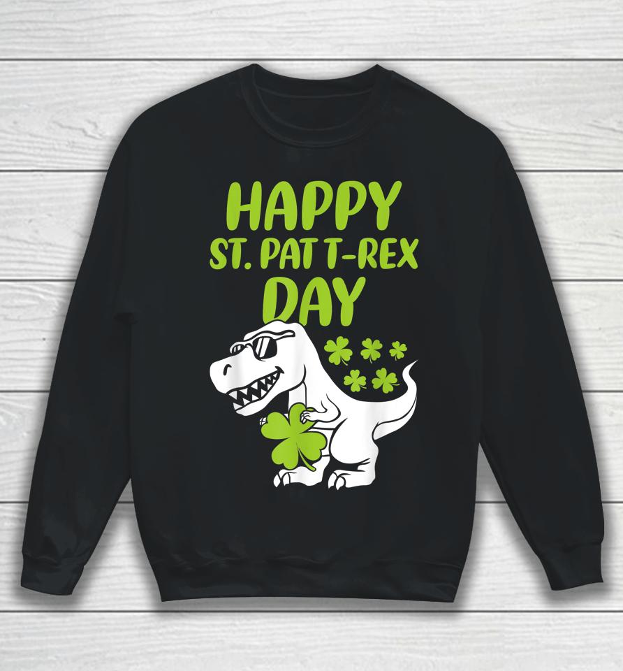 Happy St Pat Trex Day Dino Boys St Patrick's Day Sweatshirt