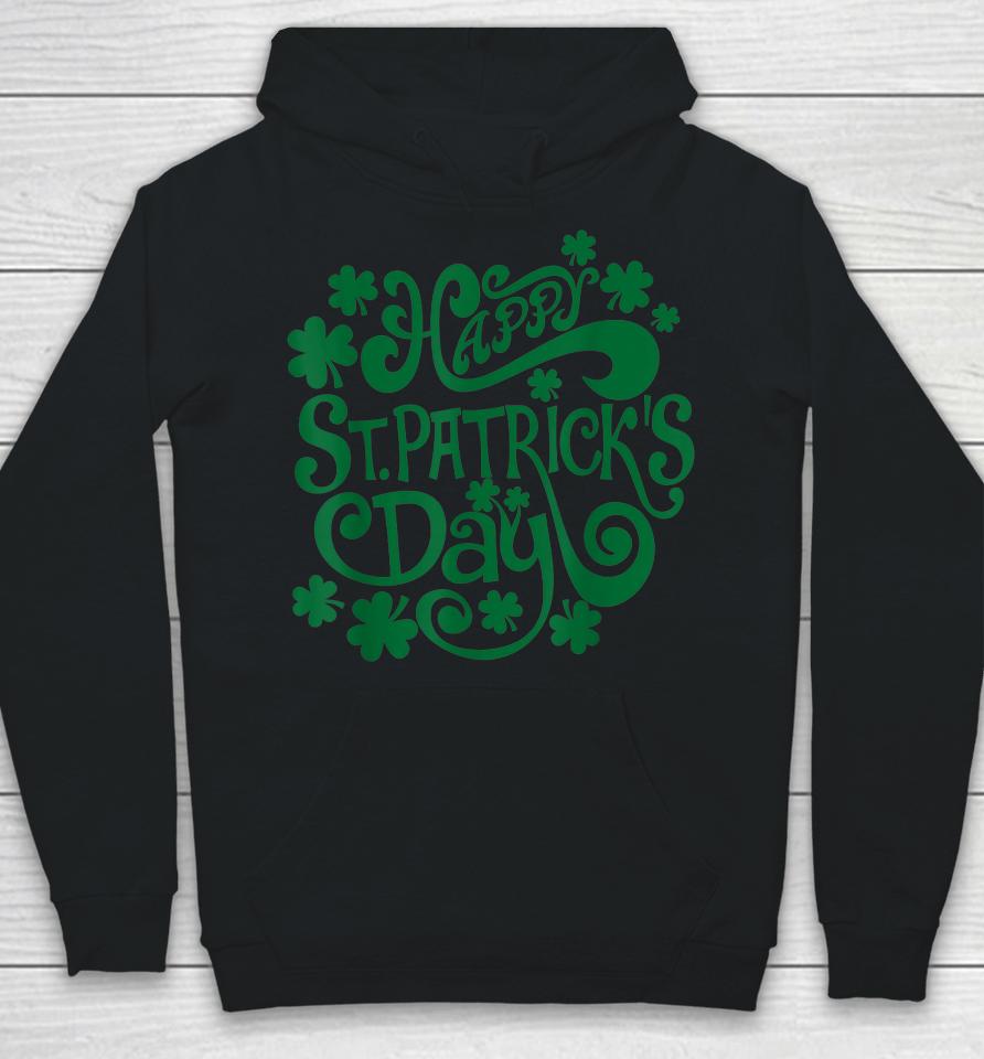 Happy St Patrick's Day And Shamrock Hoodie