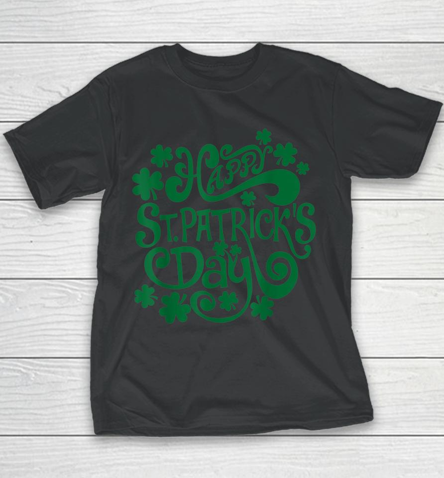 Happy St Patrick's Day And Shamrock Youth T-Shirt