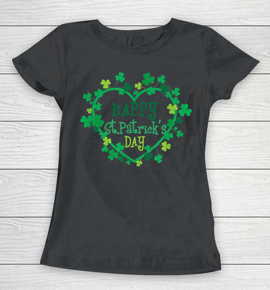 Happy St Patrick's Day Irish Shamrock Heart Women T-Shirt