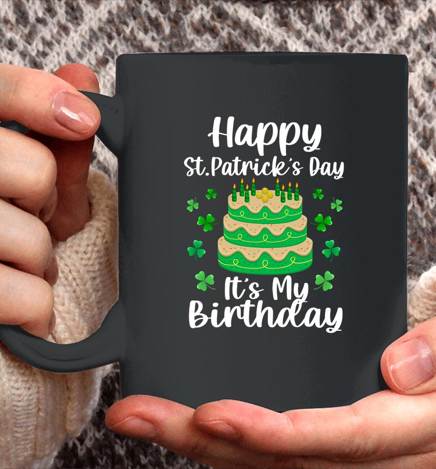 Happy St Patrick's Day It's My Birthday Shamrock Irish Coffee Mug