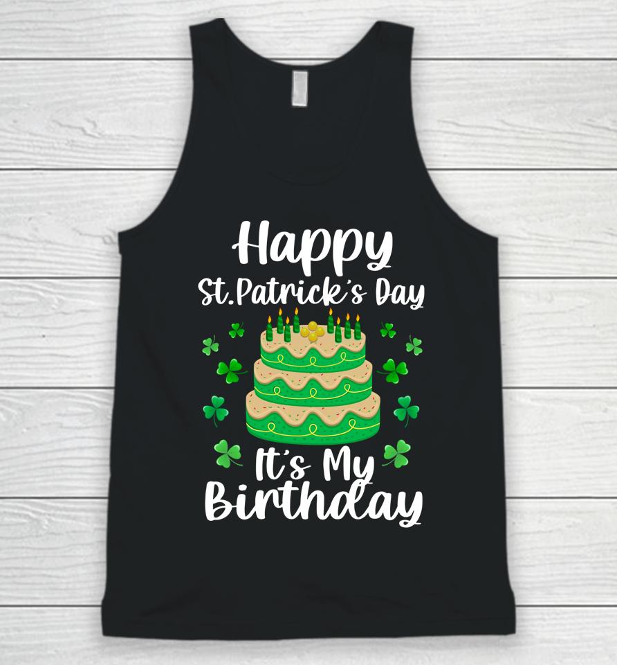 Happy St Patrick's Day It's My Birthday Shamrock Irish Unisex Tank Top