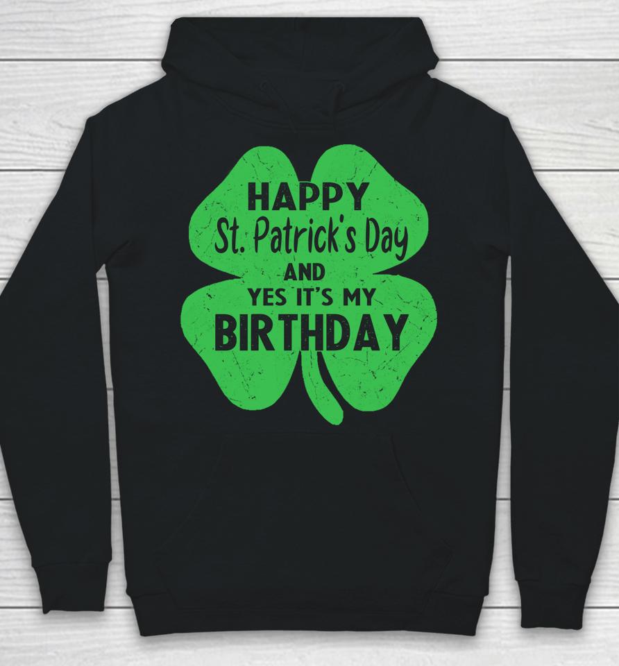 Happy St Patrick's Day It's My Birthday Hoodie