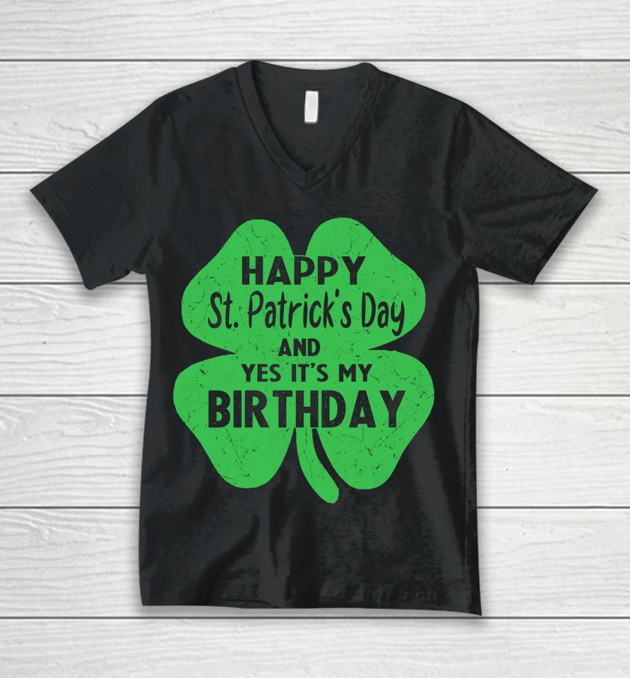 Happy St Patrick's Day It's My Birthday Unisex V-Neck T-Shirt