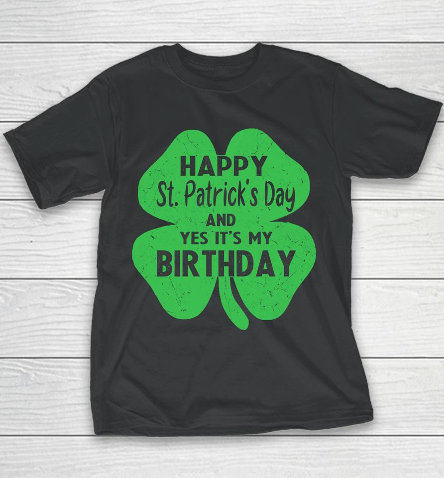 Happy St Patrick's Day It's My Birthday Youth T-Shirt