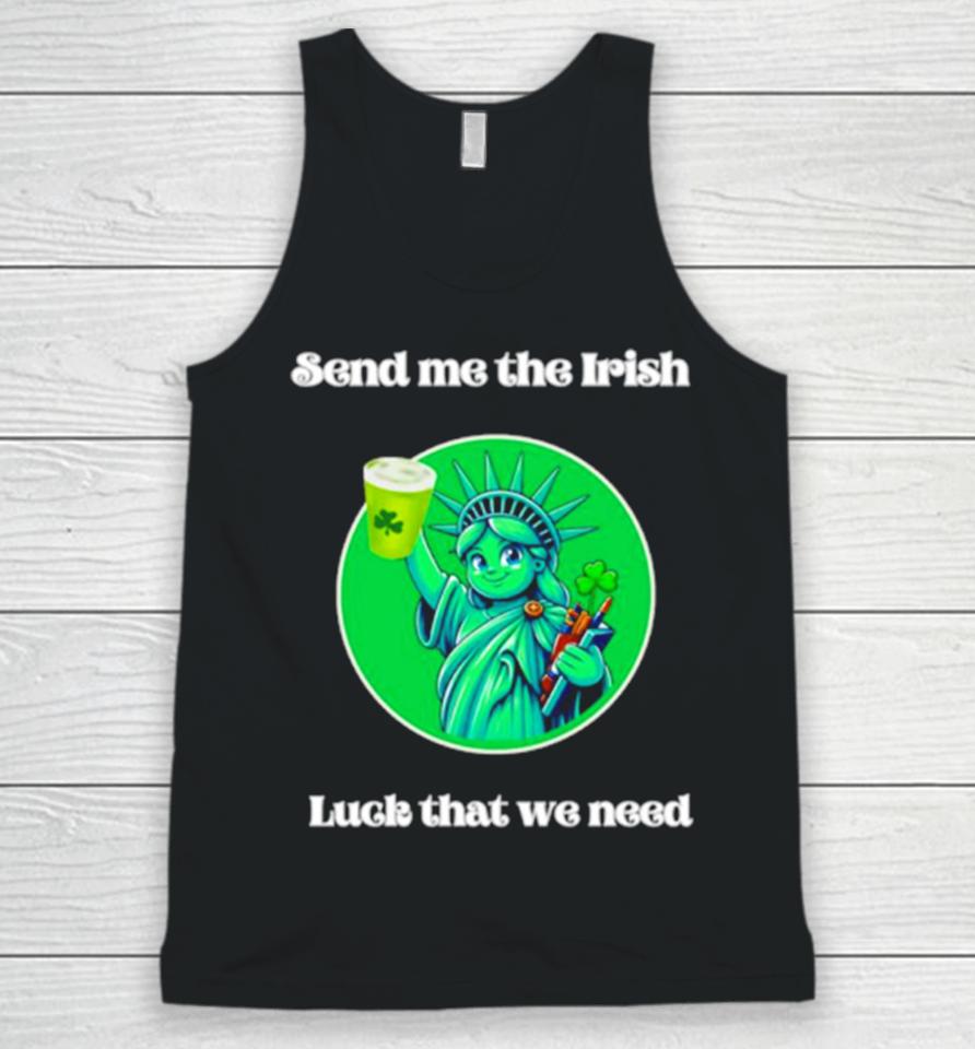 Happy St Patrick’s Day Send Me The Irish Luck That We Need Unisex Tank Top