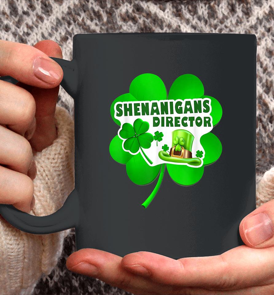 Happy St Patrick's Day Shenanigans Coordinator Director Coffee Mug