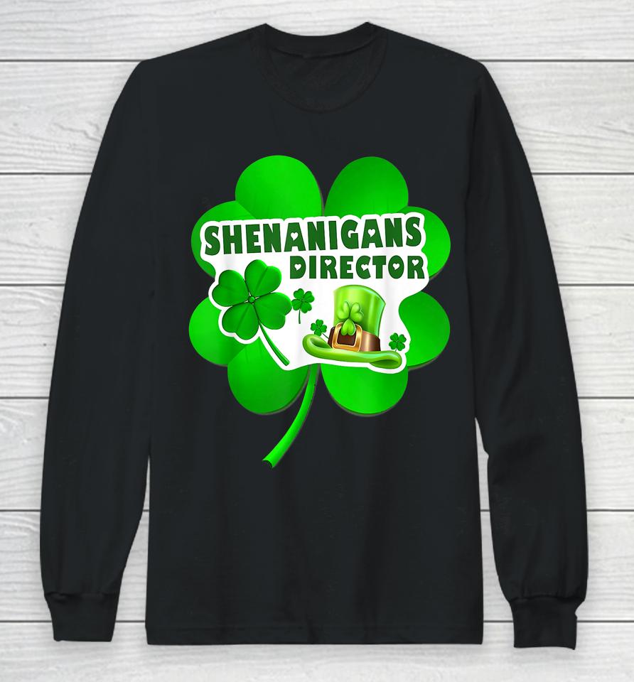 Happy St Patrick's Day Shenanigans Coordinator Director Long Sleeve T-Shirt
