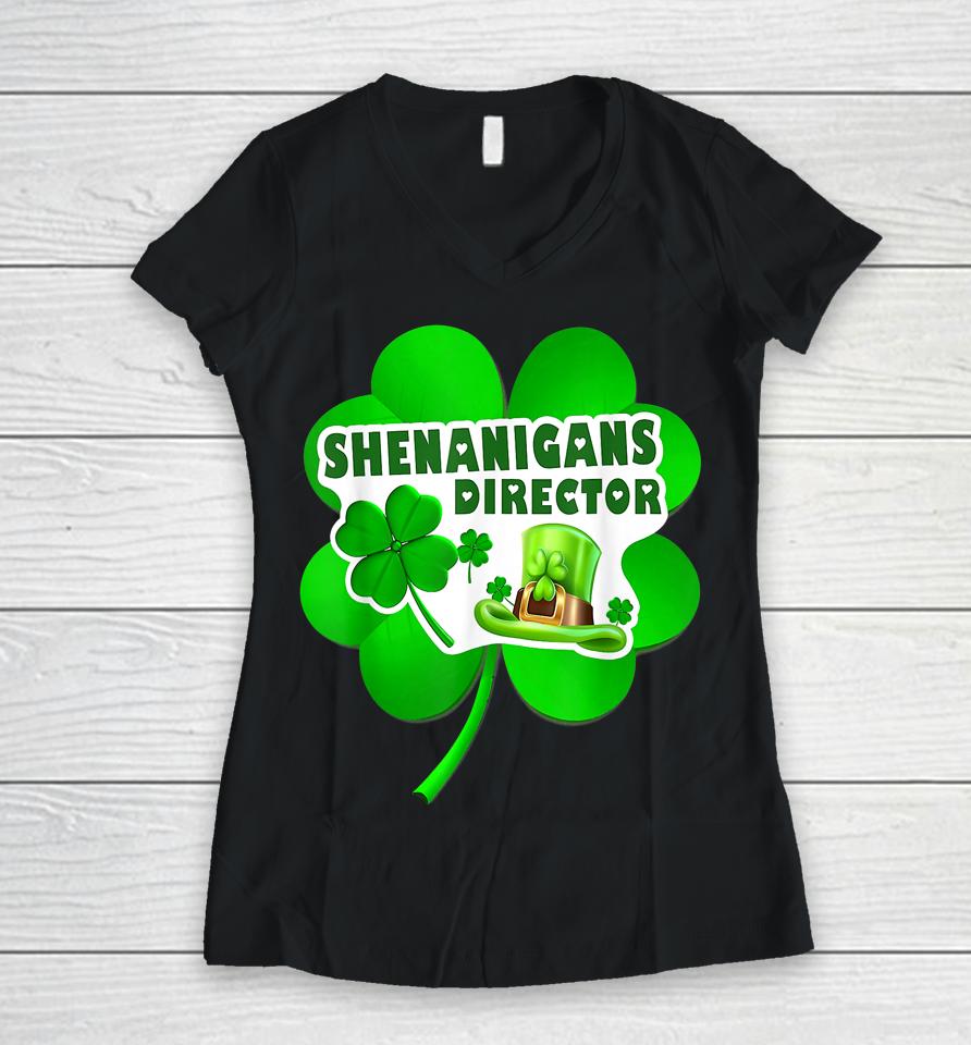 Happy St Patrick's Day Shenanigans Coordinator Director Women V-Neck T-Shirt