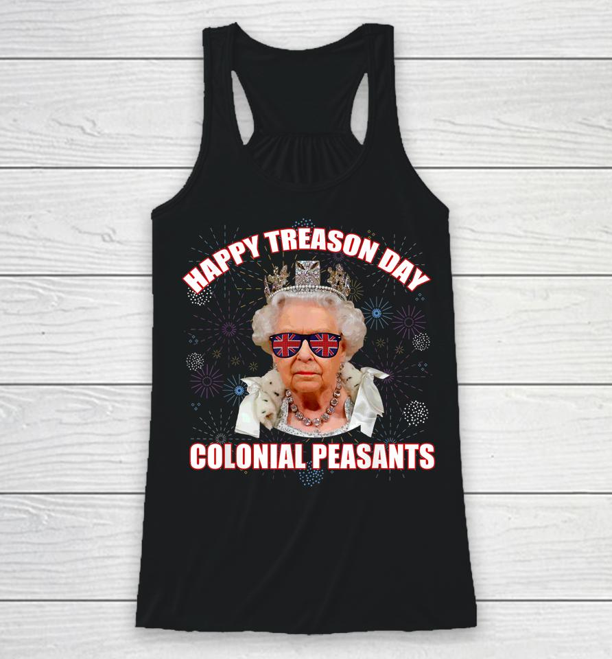 Happy Treason Day Colonial Peasants Elizabeth Ii Funny Meme Racerback Tank