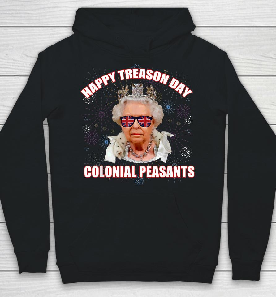 Happy Treason Day Colonial Peasants Elizabeth Ii Funny Meme Hoodie