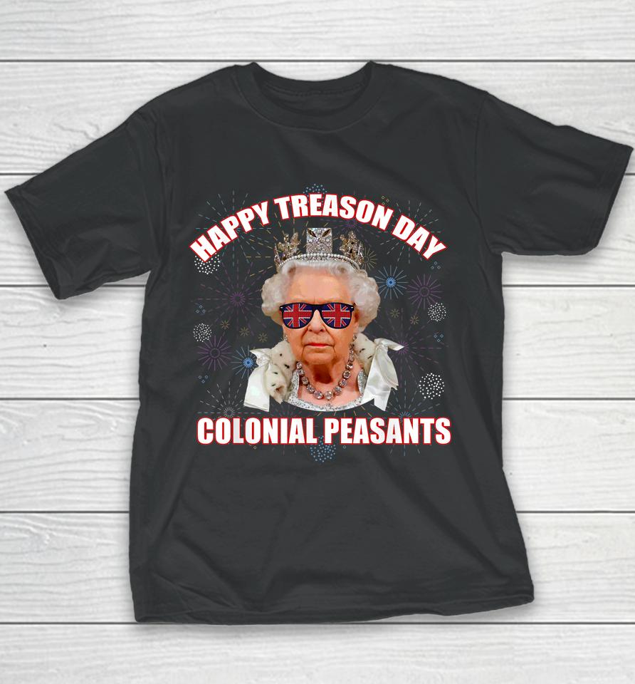 Happy Treason Day Colonial Peasants Elizabeth Ii Funny Meme Youth T-Shirt