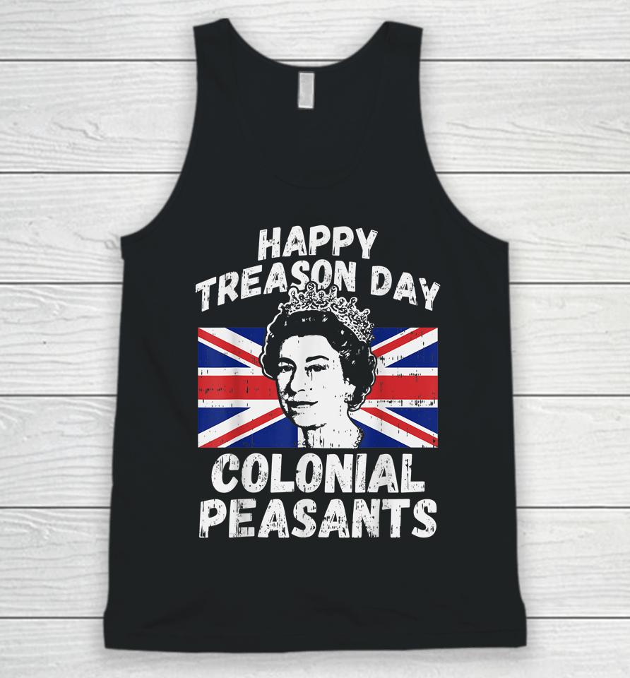 Happy Treason Day Colonial Peasants Usa 4Th Of July Uk Queen Unisex Tank Top