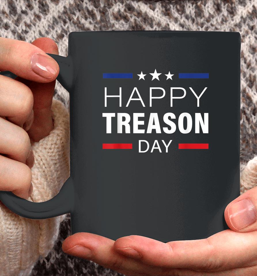 Happy Treason Day Funny British Party 4Th Of July Coffee Mug