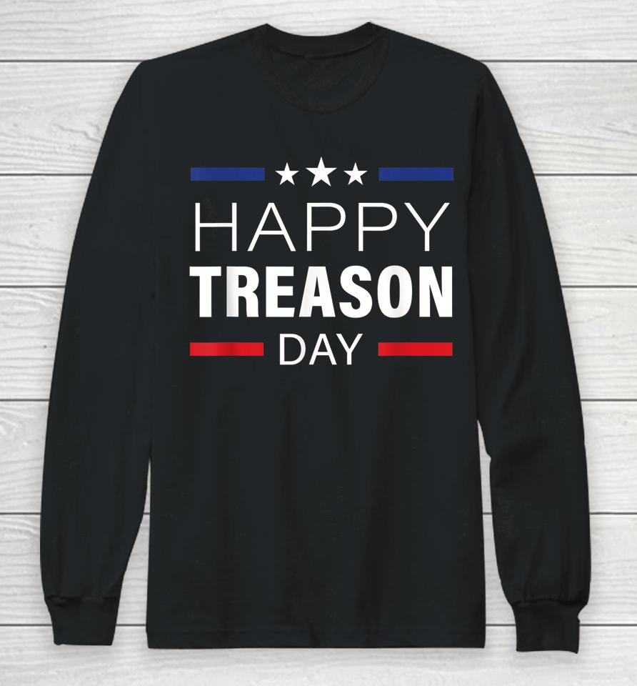 Happy Treason Day Funny British Party 4Th Of July Long Sleeve T-Shirt