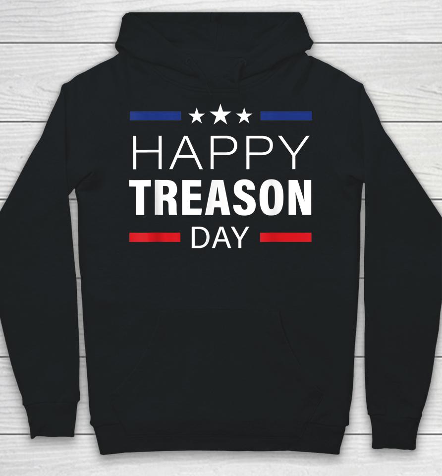 Happy Treason Day Funny British Party 4Th Of July Hoodie