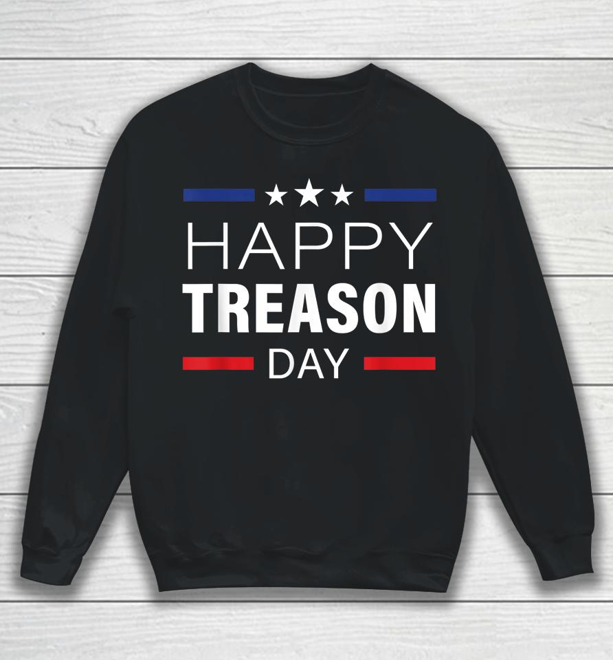 Happy Treason Day Funny British Party 4Th Of July Sweatshirt