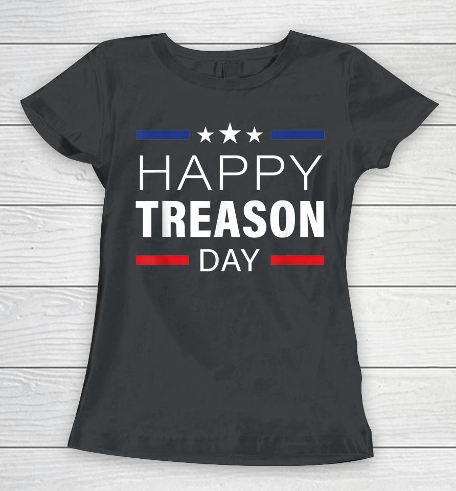 Happy Treason Day Funny British Party 4Th Of July Women T-Shirt