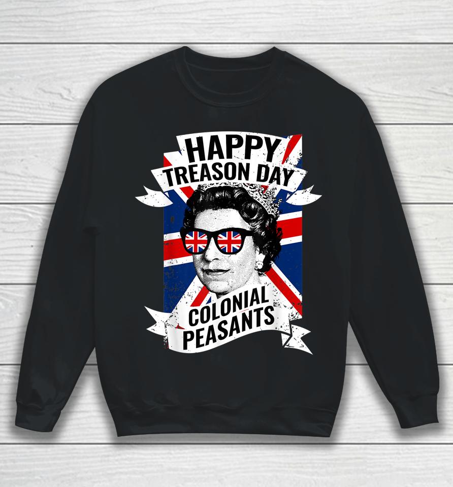 Happy Treason Day Funny Queen Elizabeth Sweatshirt