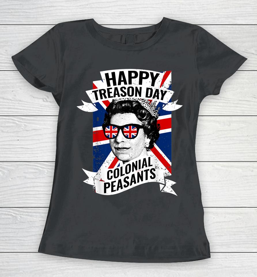Happy Treason Day Funny Queen Elizabeth Women T-Shirt