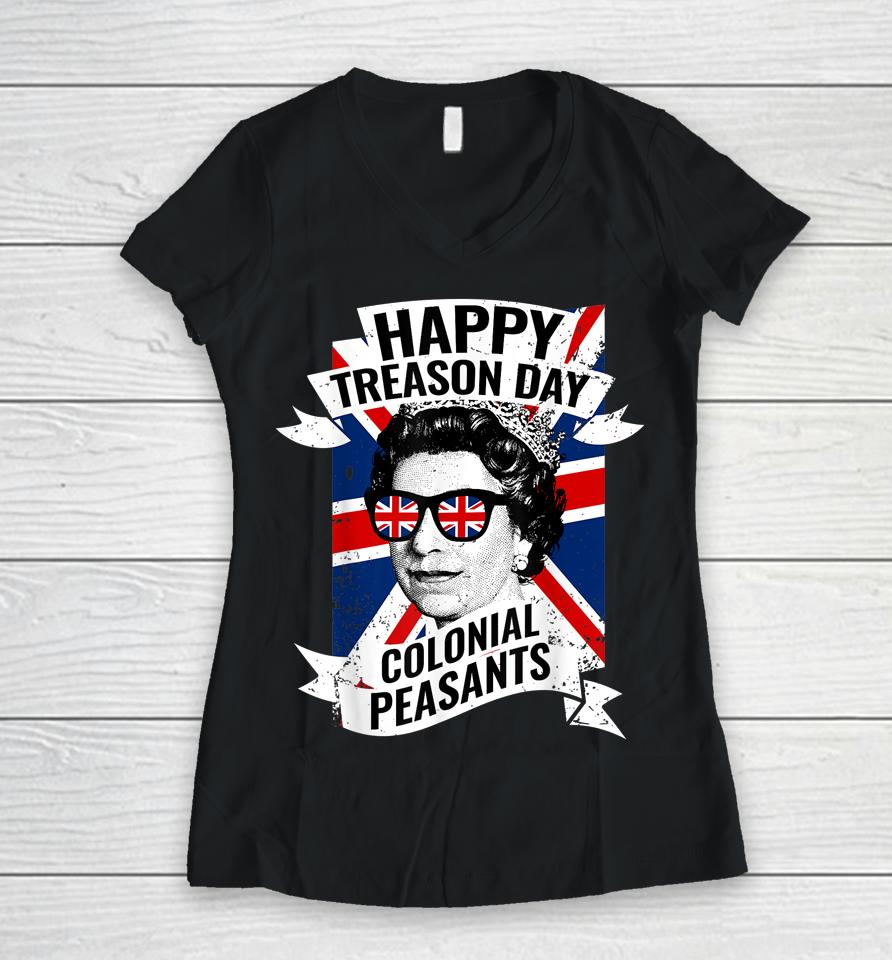 Happy Treason Day Funny Queen Elizabeth Women V-Neck T-Shirt