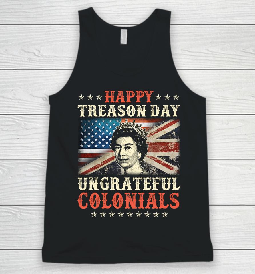 Happy Treason Day Ungrateful Colonials 4Th July British Flag Unisex Tank Top