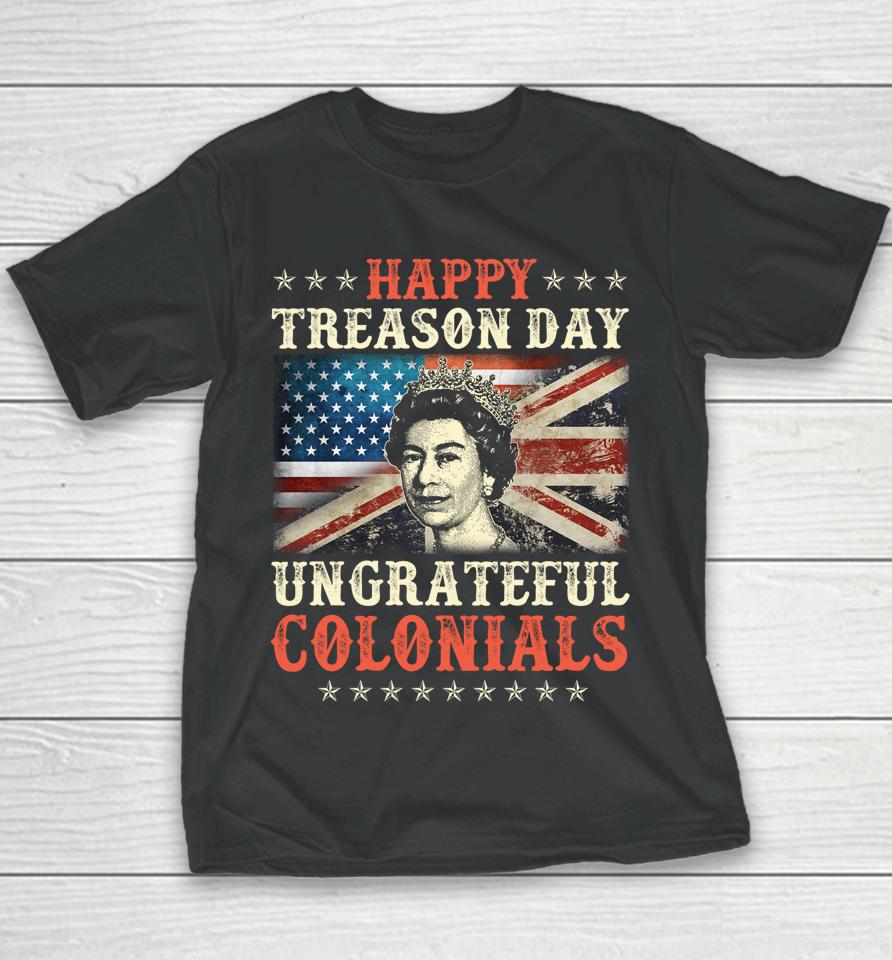 Happy Treason Day Ungrateful Colonials 4Th July British Flag Youth T-Shirt
