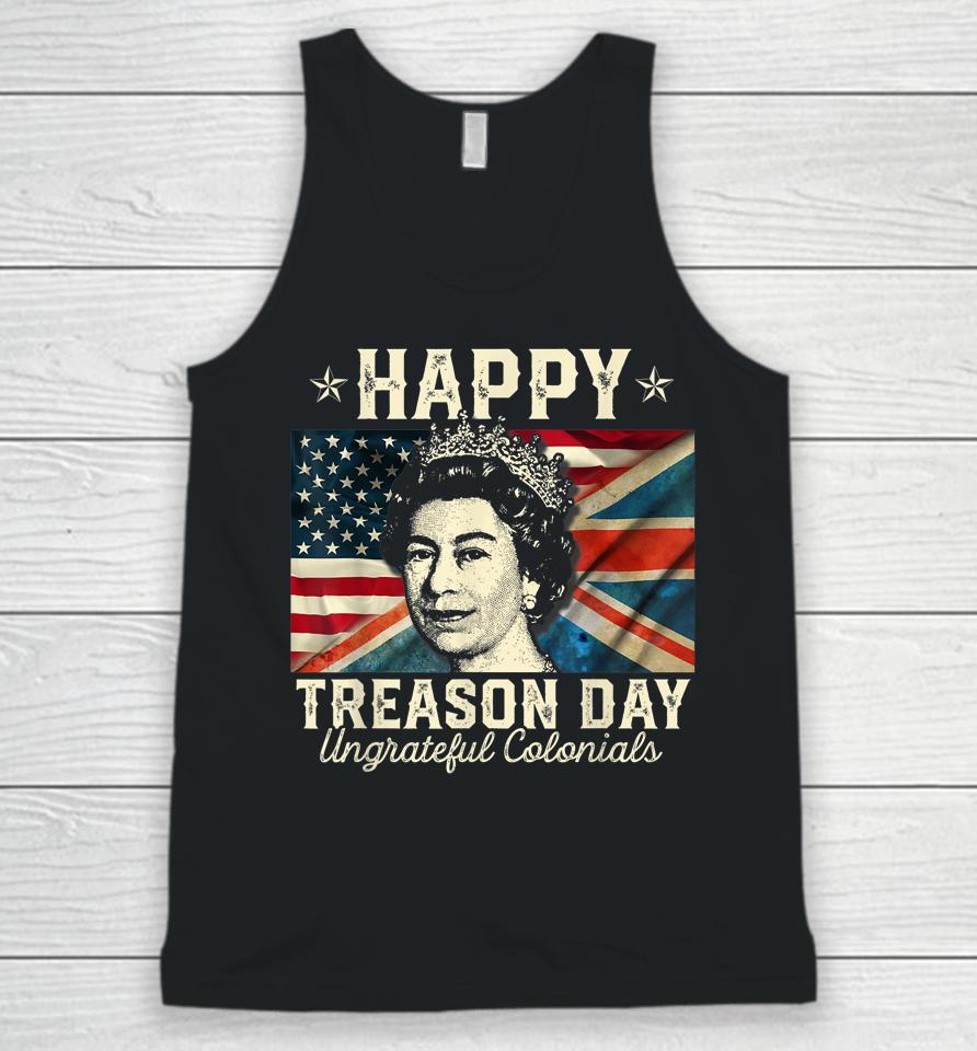 Happy Treason Day Ungrateful Colonials 4Th July British Usa Unisex Tank Top