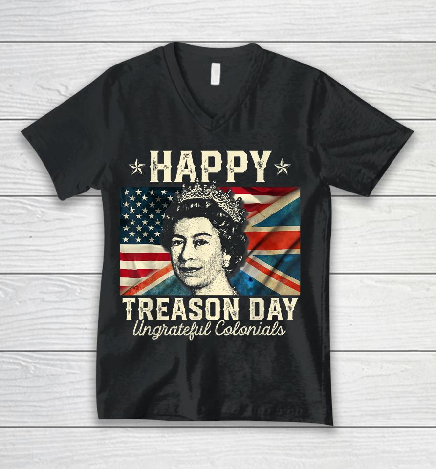 Happy Treason Day Ungrateful Colonials 4Th July British Usa Unisex V-Neck T-Shirt