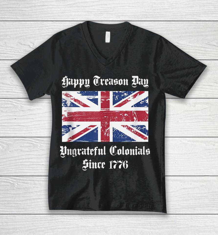 Happy Treason Day Ungrateful Colonials T-Shirt 4Th Of July Unisex V-Neck T-Shirt